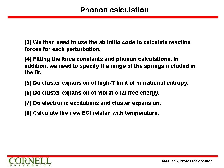 Phonon calculation (3) We then need to use the ab initio code to calculate