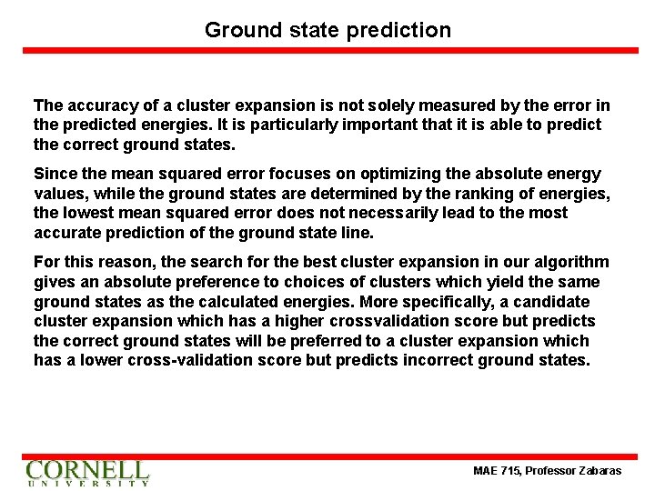 Ground state prediction The accuracy of a cluster expansion is not solely measured by