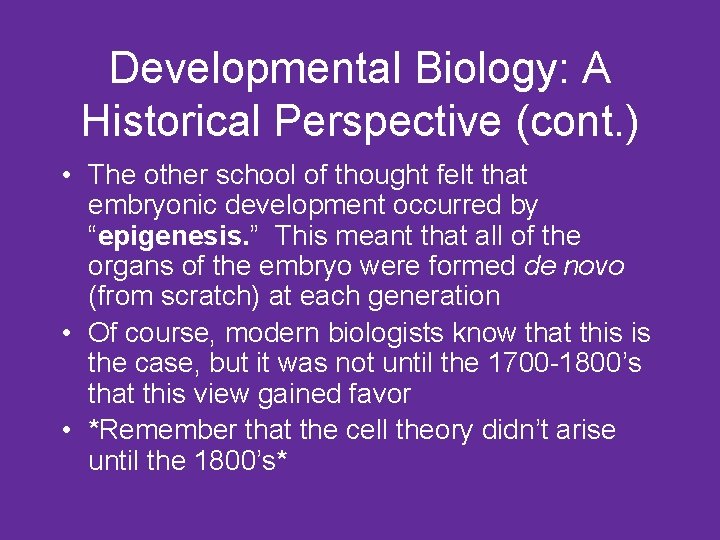 Developmental Biology: A Historical Perspective (cont. ) • The other school of thought felt