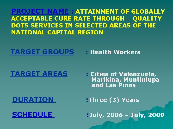 PROJECT NAME : ATTAINMENT OF GLOBALLY ACCEPTABLE CURE RATE THROUGH QUALITY DOTS SERVICES IN