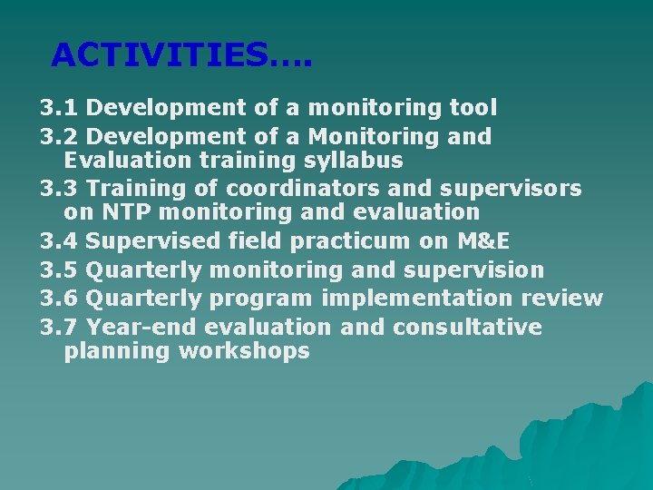 ACTIVITIES…. 3. 1 Development of a monitoring tool 3. 2 Development of a Monitoring
