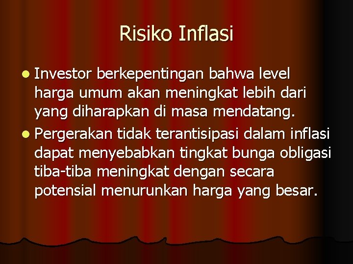 Risiko Inflasi l Investor berkepentingan bahwa level harga umum akan meningkat lebih dari yang