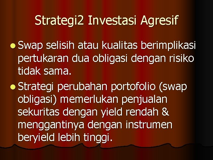 Strategi 2 Investasi Agresif l Swap selisih atau kualitas berimplikasi pertukaran dua obligasi dengan