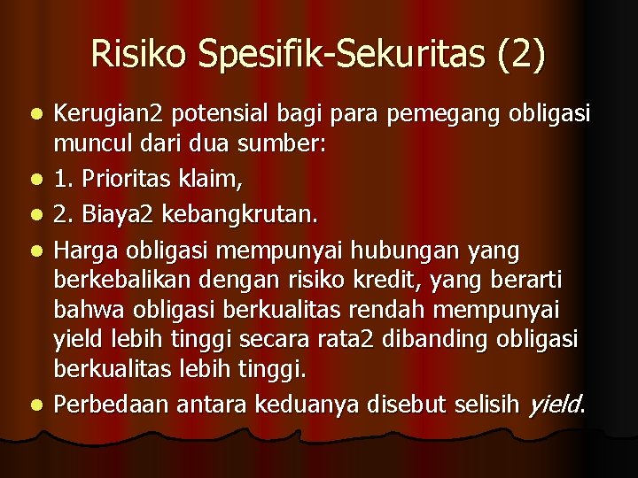 Risiko Spesifik-Sekuritas (2) l l l Kerugian 2 potensial bagi para pemegang obligasi muncul