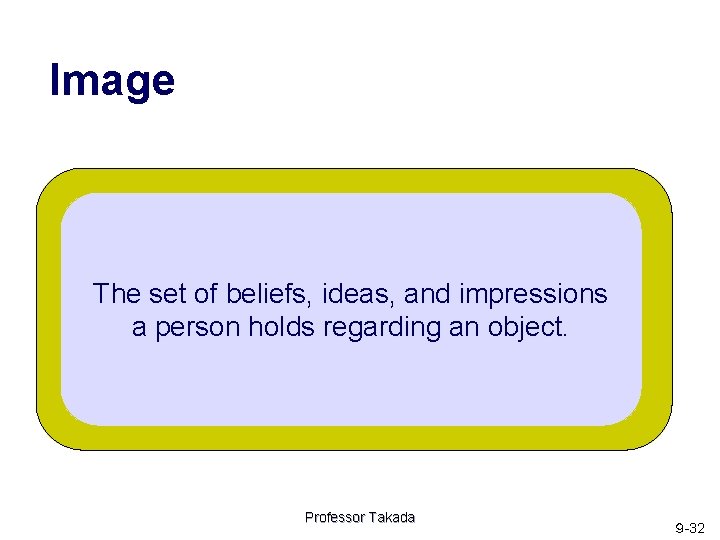 Image The set of beliefs, ideas, and impressions a person holds regarding an object.