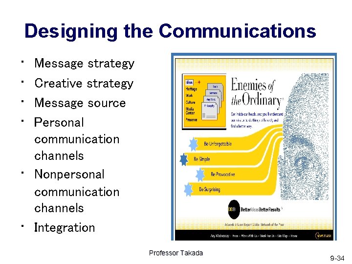 Designing the Communications • • • Message strategy Creative strategy Message source Personal communication