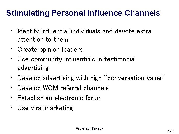 Stimulating Personal Influence Channels • Identify influential individuals and devote extra • • •