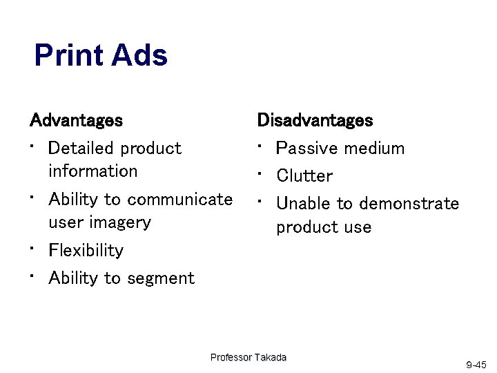 Print Ads Advantages • Detailed product information • Ability to communicate user imagery •