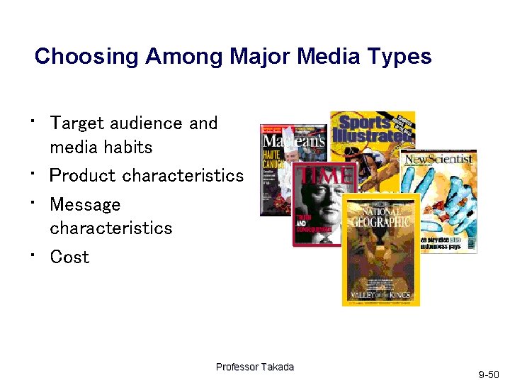 Choosing Among Major Media Types • Target audience and • • • media habits