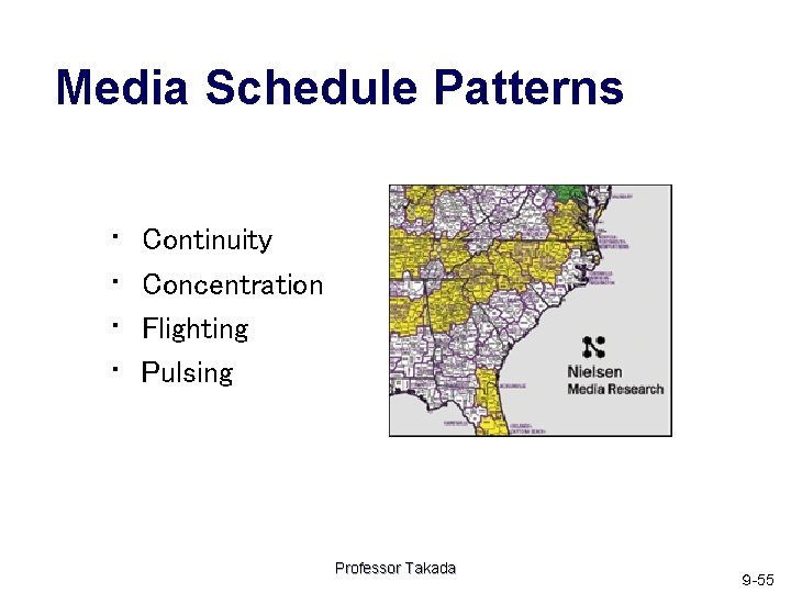 Media Schedule Patterns • • Continuity Concentration Flighting Pulsing Professor Takada ９ -55 