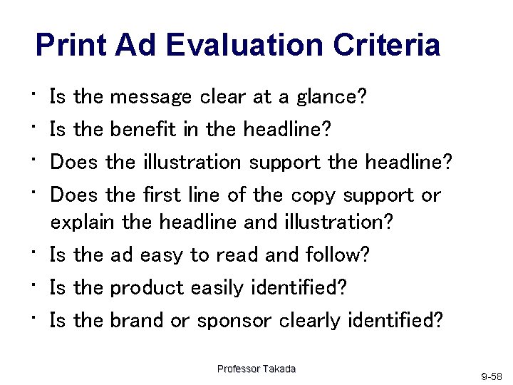 Print Ad Evaluation Criteria • • Is the message clear at a glance? Is
