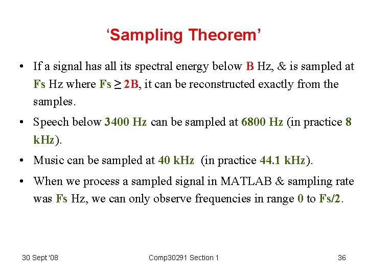 ‘Sampling Theorem’ • If a signal has all its spectral energy below B Hz,