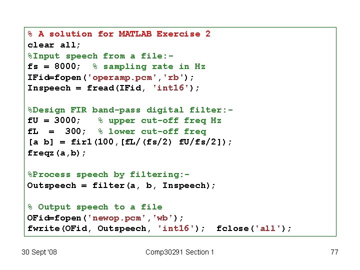 % A solution for MATLAB Exercise 2 clear all; %Input speech from a file: