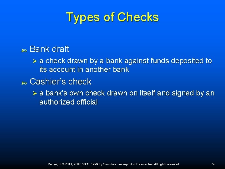 Types of Checks Bank draft Ø a check drawn by a bank against funds