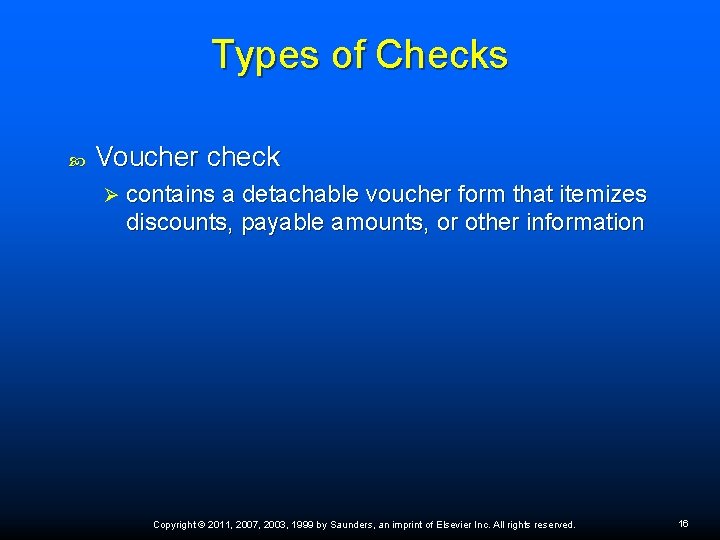 Types of Checks Voucher check Ø contains a detachable voucher form that itemizes discounts,