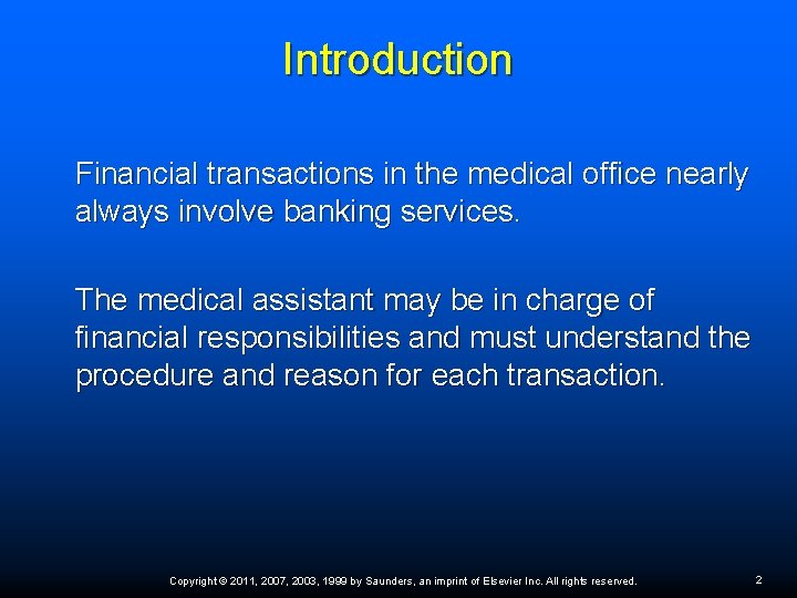 Introduction Financial transactions in the medical office nearly always involve banking services. The medical
