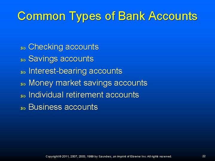 Common Types of Bank Accounts Checking accounts Savings accounts Interest-bearing accounts Money market savings