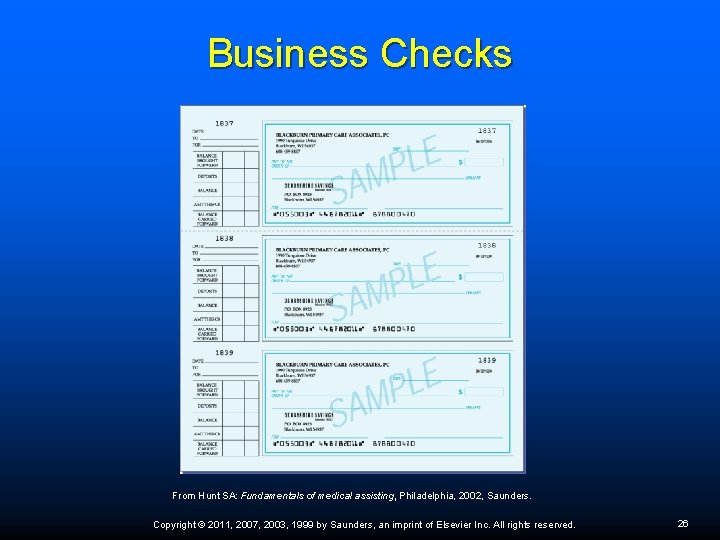 Business Checks From Hunt SA: Fundamentals of medical assisting, Philadelphia, 2002, Saunders. Copyright ©