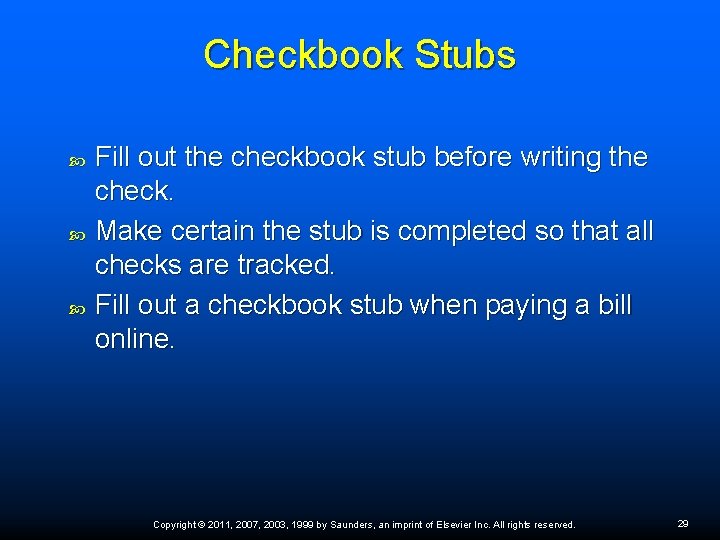 Checkbook Stubs Fill out the checkbook stub before writing the check. Make certain the