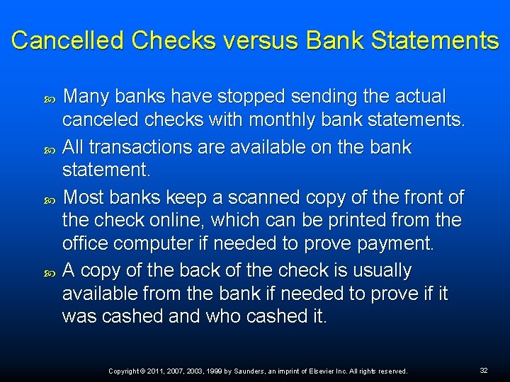 Cancelled Checks versus Bank Statements Many banks have stopped sending the actual canceled checks