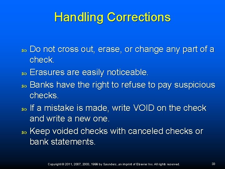 Handling Corrections Do not cross out, erase, or change any part of a check.