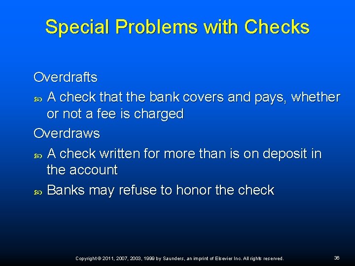 Special Problems with Checks Overdrafts A check that the bank covers and pays, whether