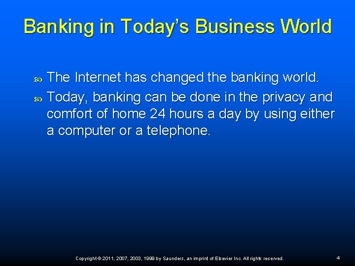 Banking in Today’s Business World The Internet has changed the banking world. Today, banking