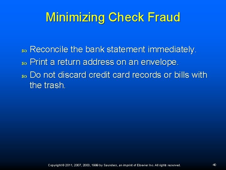 Minimizing Check Fraud Reconcile the bank statement immediately. Print a return address on an