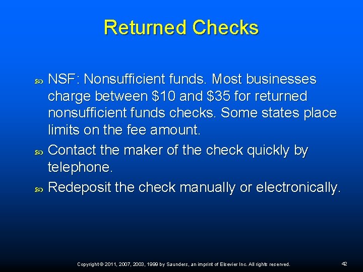 Returned Checks NSF: Nonsufficient funds. Most businesses charge between $10 and $35 for returned