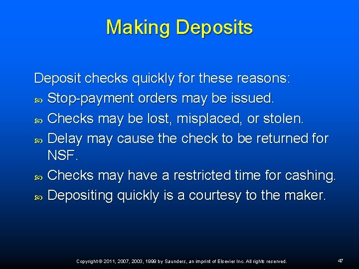 Making Deposits Deposit checks quickly for these reasons: Stop-payment orders may be issued. Checks