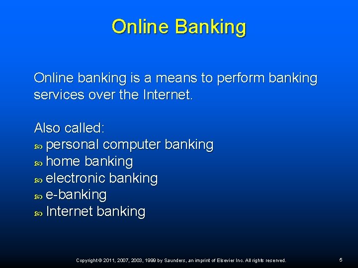 Online Banking Online banking is a means to perform banking services over the Internet.