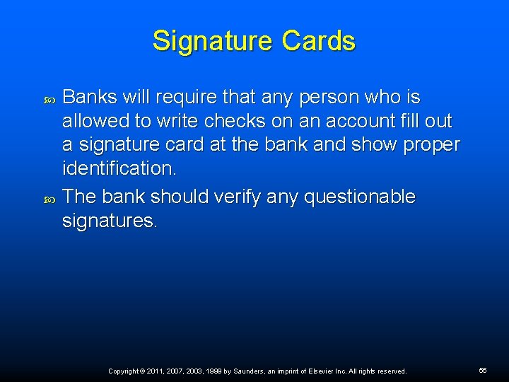 Signature Cards Banks will require that any person who is allowed to write checks