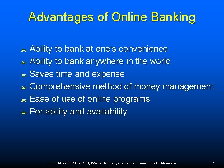 Advantages of Online Banking Ability to bank at one’s convenience Ability to bank anywhere