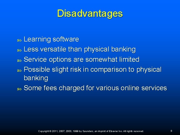 Disadvantages Learning software Less versatile than physical banking Service options are somewhat limited Possible