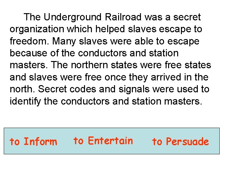 The Underground Railroad was a secret organization which helped slaves escape to freedom. Many