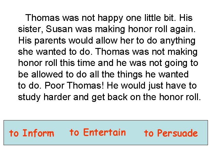 Thomas was not happy one little bit. His sister, Susan was making honor roll