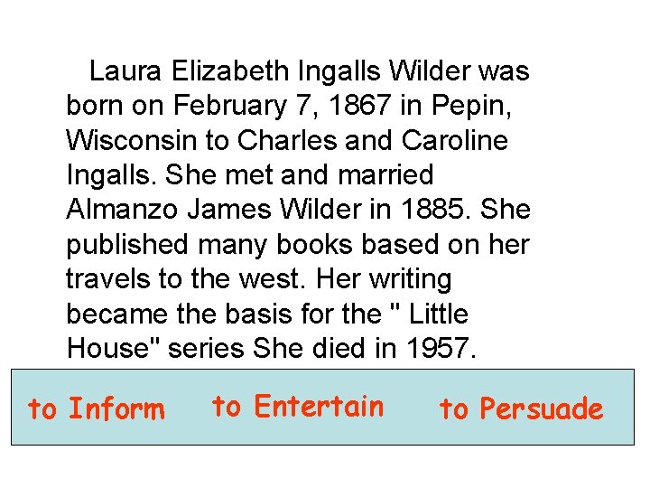 Laura Elizabeth Ingalls Wilder was born on February 7, 1867 in Pepin, Wisconsin to