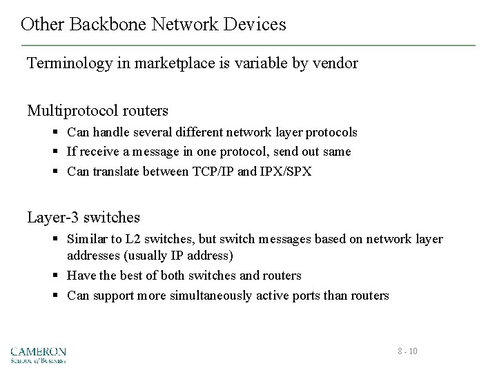 Other Backbone Network Devices Terminology in marketplace is variable by vendor Multiprotocol routers §