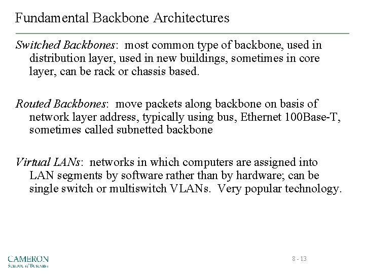 Fundamental Backbone Architectures Switched Backbones: most common type of backbone, used in distribution layer,