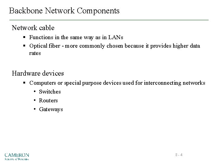 Backbone Network Components Network cable § Functions in the same way as in LANs