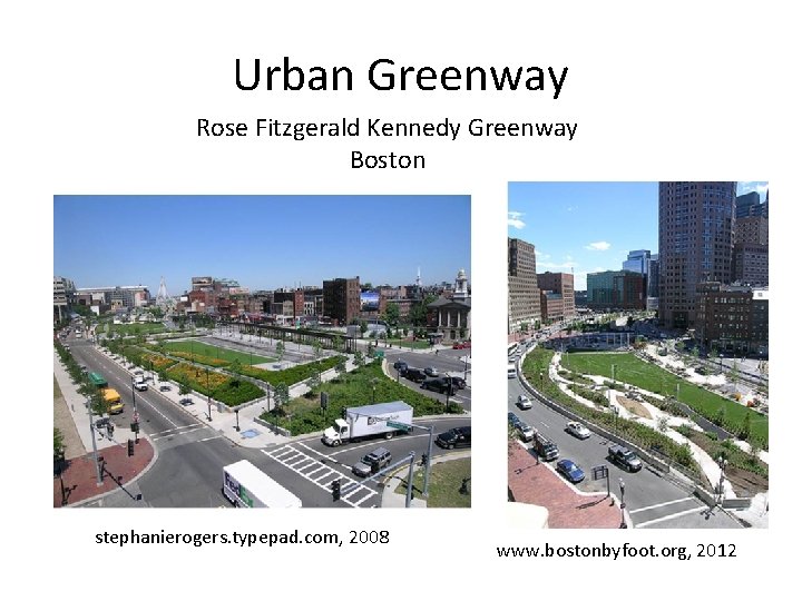 Urban Greenway Rose Fitzgerald Kennedy Greenway Boston stephanierogers. typepad. com, 2008 www. bostonbyfoot. org,