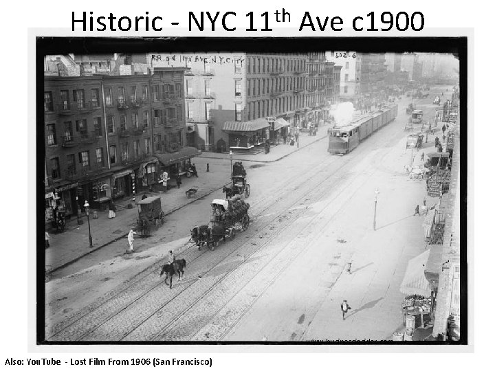 Historic - NYC th 11 Ave c 1900 www. businessinsider. com Also: You. Tube