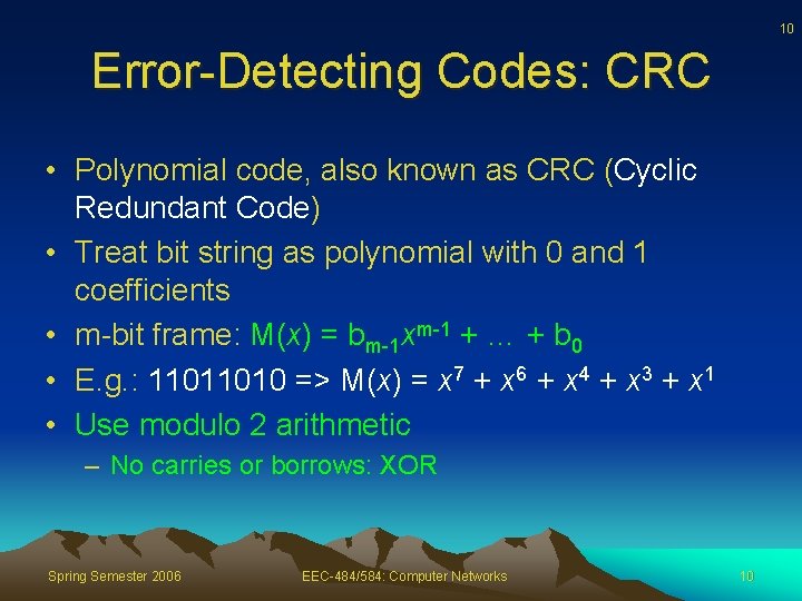 10 Error-Detecting Codes: CRC • Polynomial code, also known as CRC (Cyclic Redundant Code)