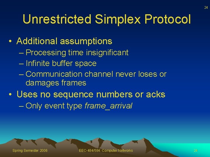 24 Unrestricted Simplex Protocol • Additional assumptions – Processing time insignificant – Infinite buffer