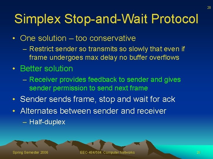 28 Simplex Stop-and-Wait Protocol • One solution – too conservative – Restrict sender so