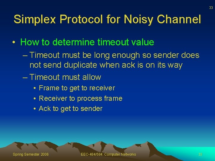 33 Simplex Protocol for Noisy Channel • How to determine timeout value – Timeout