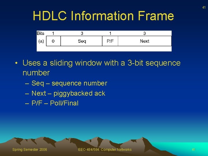 41 HDLC Information Frame • Uses a sliding window with a 3 -bit sequence