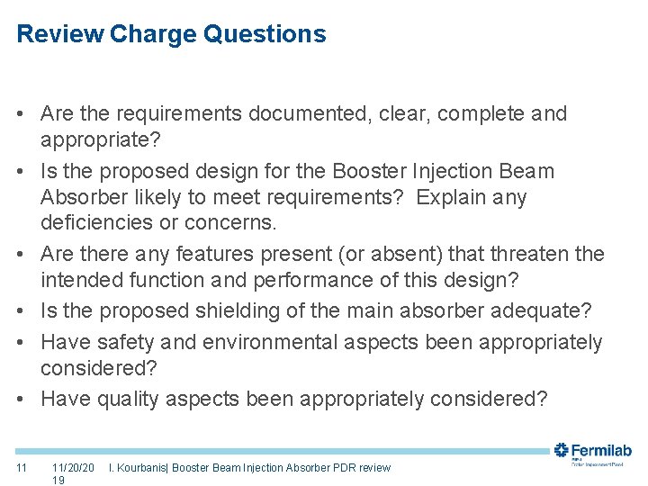 Review Charge Questions • Are the requirements documented, clear, complete and appropriate? • Is