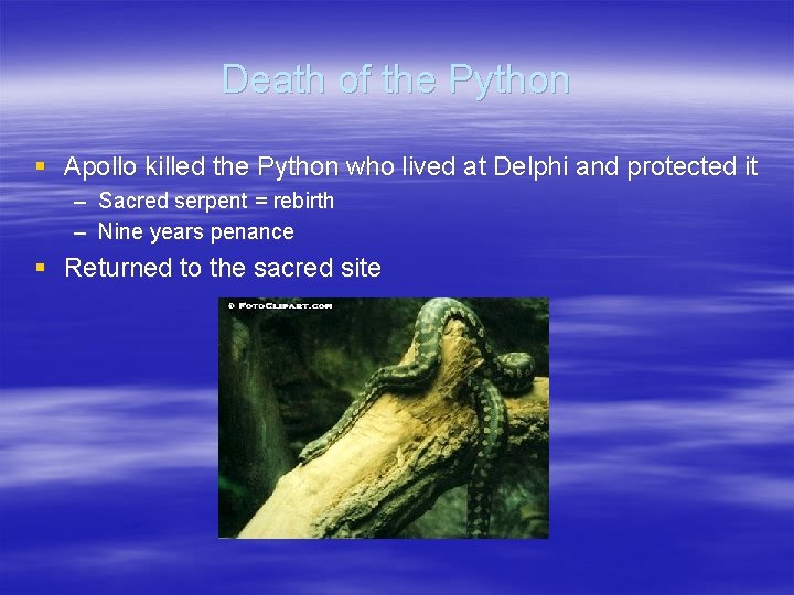 Death of the Python § Apollo killed the Python who lived at Delphi and