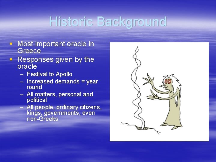 Historic Background § Most important oracle in Greece § Responses given by the oracle